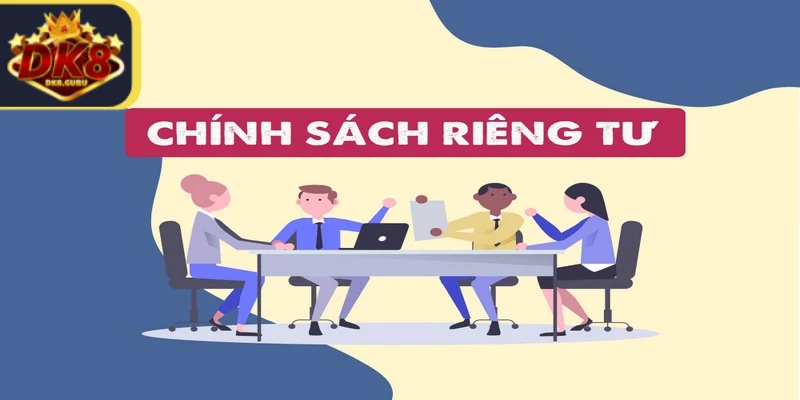 Quyền Riêng Tư - DK8 Bảo Vệ An Toàn Cho Mọi Bet Thủ 1 Quyền riêng tư DK8 được quản lý một cách nghiêm ngặt