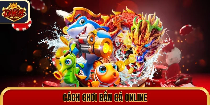 cach choi ban ca online